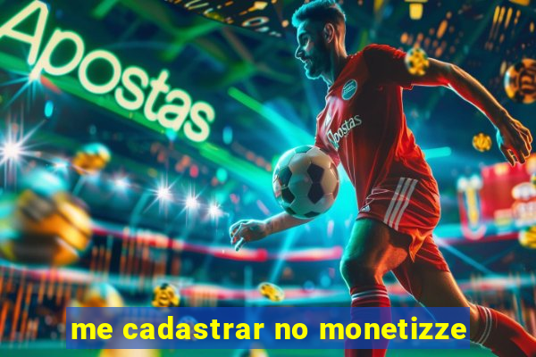 me cadastrar no monetizze